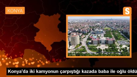 Konya’da Dehşete Düşüren Kaza ! Baba ve Oğlu can verdi
